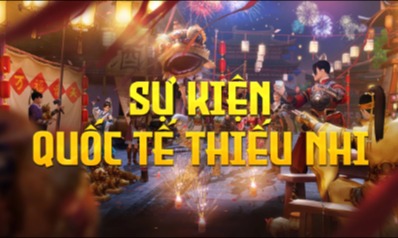 Khảo Nghiệm Đua TOP Bang Hội và Làm Mới Sự Kiện Mừng Ngày Quốc Tế Thiếu Nhi - Máy Chủ Thất Thành Đại Chiến 1