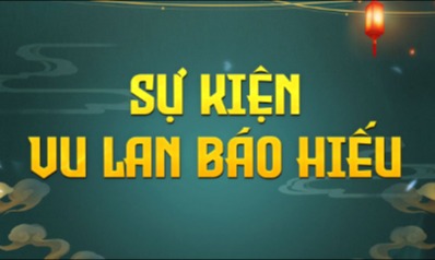 Sự Kiện Vu Lan Báo Hiếu - Máy Chủ Tụ Hiền Trang