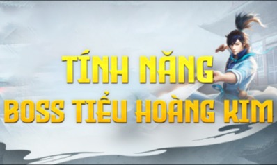 Tính Năng Boss Tiểu Hoàng Kim